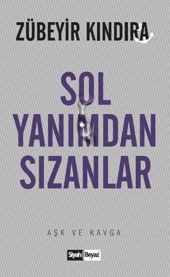 Sol Yanımdan Sızanlar - Zübeyir Kındıra - Siyah Beyaz