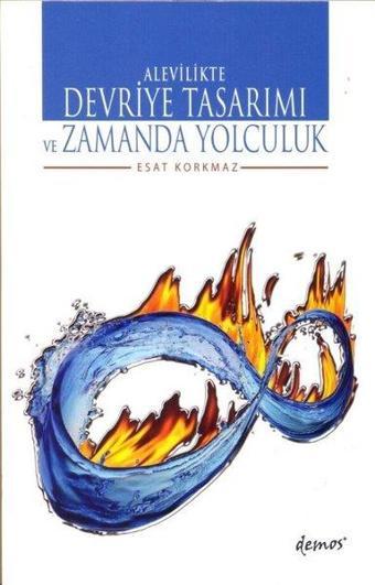 Alevilikte Devriye Tasarımı ve Zamanda Yolculuk - Esat Korkmaz - Demos Yayınları