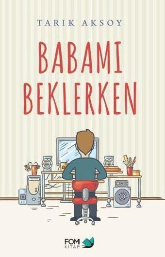 Babamı Beklerken - Tarık Aksoy - Fom Kitap