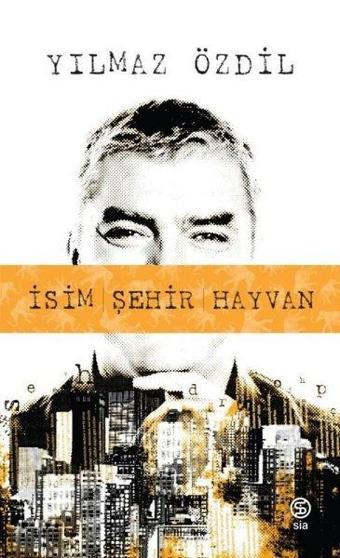 İsim Şehir Hayvan - Yılmaz Özdil - Sia