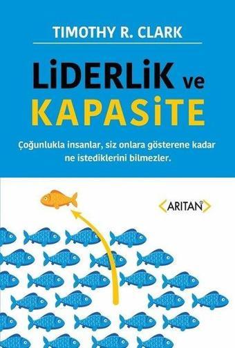 Liderlik ve Kapasite - Timothy R. Clark - Arıtan Yayınevi