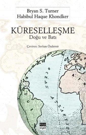 Küreselleşme: Doğu ve Batı - Bryan S. Turner - Koyu Siyah