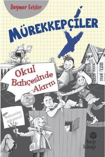 Mürekkepçiler-Okul Bahçesinde Alarm - Dagmar Geisler - Hep Kitap