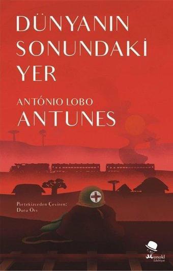 Dünyanın Sonundaki Yer - Antonio Lobo Antunes - Monokl