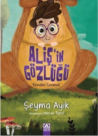 Aliş'in Gözlüğü - Şeyma Ayık - Altın Kitaplar