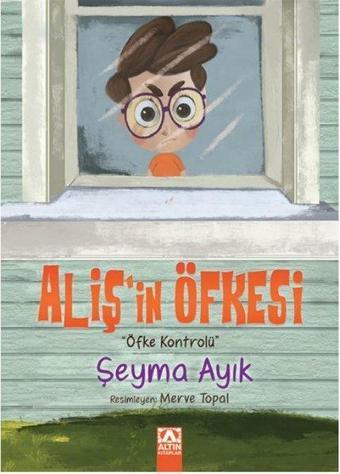 Aliş'in Öfkesi - Şeyma Ayık - Altın Kitaplar
