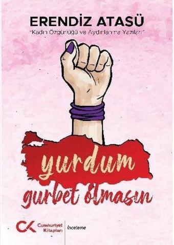 Yurdum Gurbet Olmasın - Erendiz Atasü - Cumhuriyet Kitapları