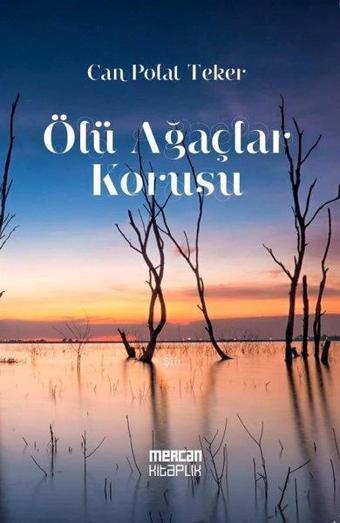 Ölü Ağaçlar Korusu - Can Polat Teker - Mercan Kitaplık