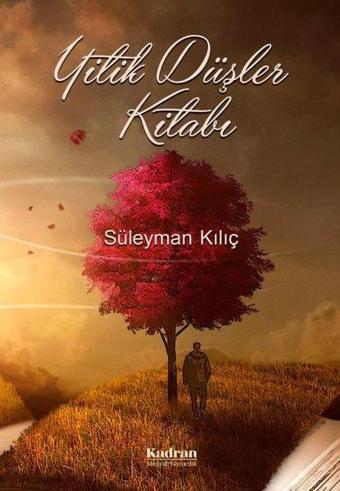 Yitik Düşler Kitabı - Süleyman Kılıç - Kadran Medya&Yayıncılık