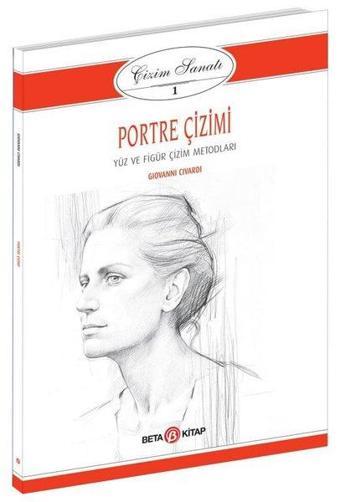 Çizim Sanatı 1-Portre Çizimi - Giovanni Civardi - Beta Kitap