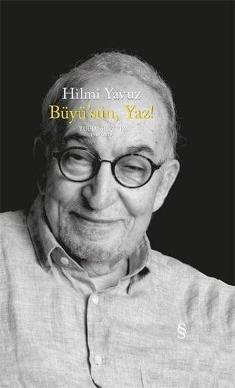 Büyü'sün Yaz! Toplu Şiirler 1969-2019 - Hilmi Yavuz - Everest Yayınları