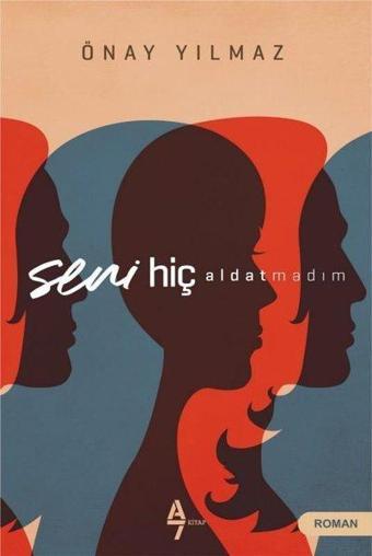 Seni Hiç Aldatmadım - Önay Yılmaz - A7 Kitap