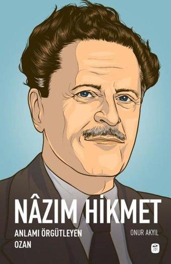 Nazım Hikmet: Anlamı Örgütleyen Ozan - Onur Akyıl - Gerekli Kitaplar