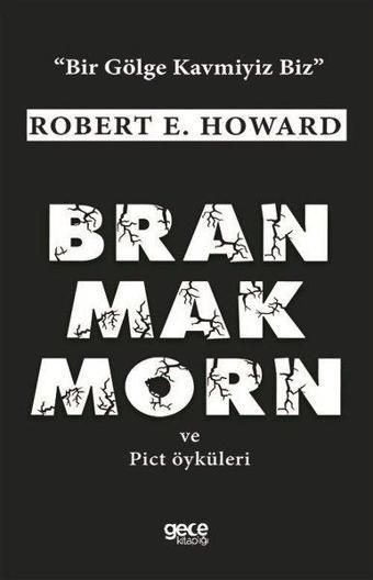 Bran Mak Morn ve Pict Öyküleri - Robert E. Howard - Gece Kitaplığı