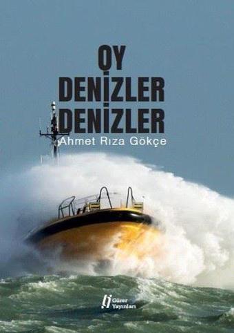 Oy Denizler Denizler - Ahmet Rıza Gökçe - Gürer Yayınları