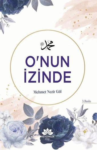 O'nun İzinde - Mehmet Nezir Gül - Mevsimler Kitap