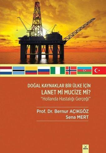 Doğal Kaynaklar Bir Ülke İçin Lanet mi Mucize mi? Hollanda Hastalığı Gerçeği - Sena Mert - Dora Yayıncılık