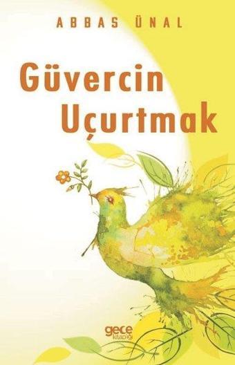 Güvercin Uçurtmak - Abbas Ünal - Gece Kitaplığı