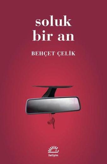 Soluk Bir An - Behçet Çelik - İletişim Yayınları