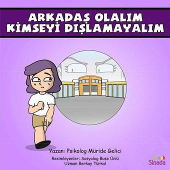 Arkadaş Olalım Kimseyi Dışlamayalım: Güçlüklerle Baş Edebilirim Serisi 3.Kitap - Müride Gelici - Sinada Çocuk