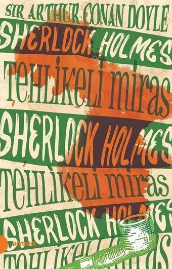 Tehlikeli Miras-Sherlock Holmes 6 - Sir Arthur Conan Doyle - Portakal