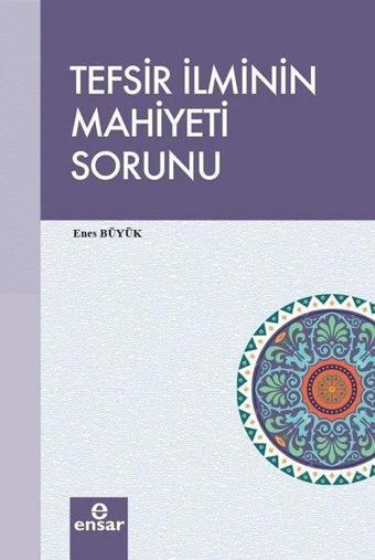 Tefsir İlminin Mahiyeti Sorunu - Enes Büyük - Ensar Neşriyat