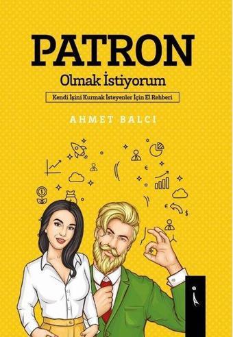 Patron Olmak İstiyorum - Ahmet Balcı - İkinci Adam Yayınları