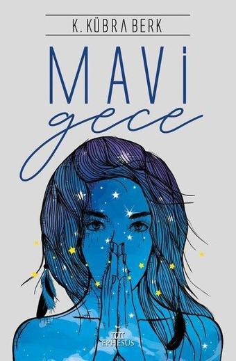 Mavi Gece - K. Kübra Berk - Ephesus Yayınları