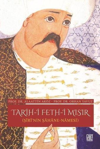 Tarih-i Fet-i Mısır-Şiri'nin Şahane-Namesi - Alaattin Aköz - Palet Yayınları