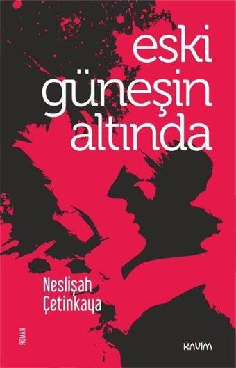 Eski Güneşin Altında - Neslişah Çetinkaya - Kavim