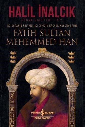 Fatih Sultan Mehemmed Han - Halil İnalcık - İş Bankası Kültür Yayınları