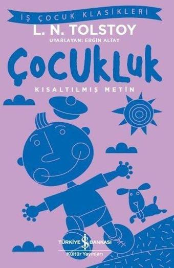 Çocukluk-Kısaltılmış Metin-İş Çocuk Klasikleri - Lev Nikolayeviç Tolstoy - İş Bankası Kültür Yayınları