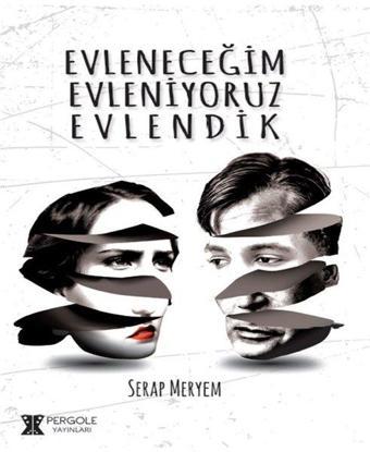 Evleneceğim Evleniyoruz Evlendik - Serap Meryem - Pergole