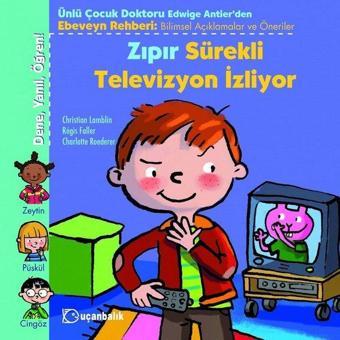 Zıpır Sürekli Televizyon İzliyor-Dene-Yanıl-Öğren - Christian Lamblin - Uçanbalık Yayıncılık