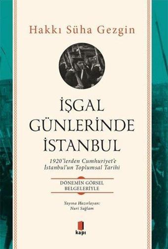 İşgal Günlerinde İstanbul - Hakkı Süha Gezgin - Kapı Yayınları