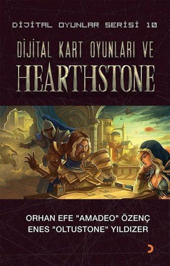 Dijital Kart Oyunları ve Hearthstone-Dijital Oyunlar Serisi 10 - Orhan Efe Özenç - Cinius Yayınevi