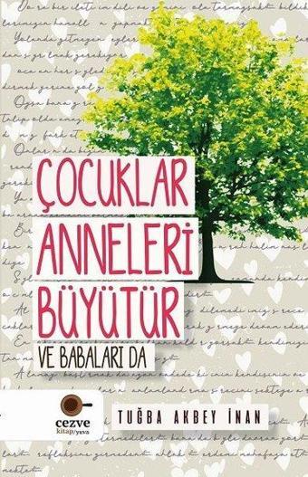 Çocuklar Anneleri Büyütür ve Babaları Da - Tuğba Akbey İnan - Cezve Kitap