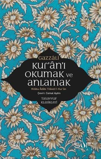 Kur'an'ı Okumak ve Anlamak - İmam Gazali - Sufi Kitap