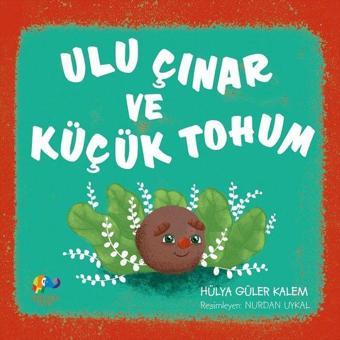 Ulu Çınar ve Küçük Tohum - Hülya Güler - Zencefil Kitap