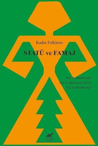 Kadın Folkloru: Statü ve Famaj - Mehmet Ali Yolcu - Paradigma Akademi Yayınları