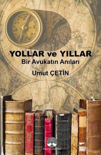 Yollar ve Yıllar - Bir Avukatın Anıları - Umut Çetin - Myrina Yayınları