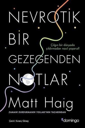 Nevrotik Bir Gezegenden Notlar - Matt Haig - Domingo Yayınevi