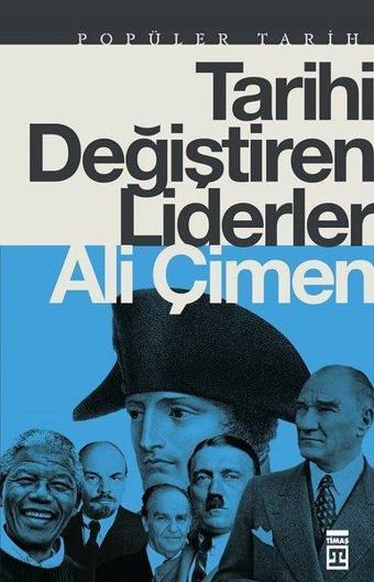 Tarihi Değiştiren Liderler - Ali Çimen - Timaş Yayınları