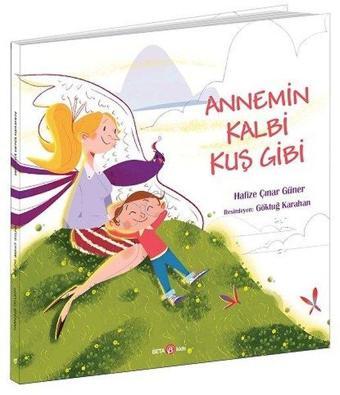 Annemin Kalbi Kuş Gibi - Hafize Çınar Güner - Beta Kids