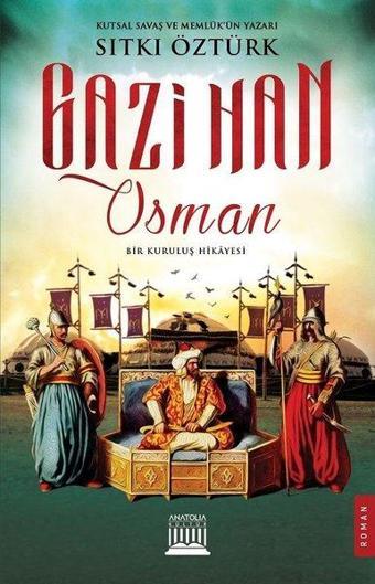 Gazihan Osman-Bir Kuruluş Hikayesi - Sıtkı Öztürk - Anatolia Kültür