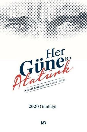 Her Güne Bir Atatürk 2020 Günlüğü - Necati Güngör - MD Basım