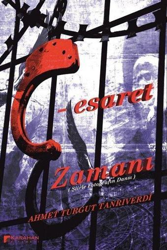 Cesaret Zamanı-Şiirle Fotoğrafın Dansı - Ahmet Turgut Tanrıverdi - Karahan Kitabevi