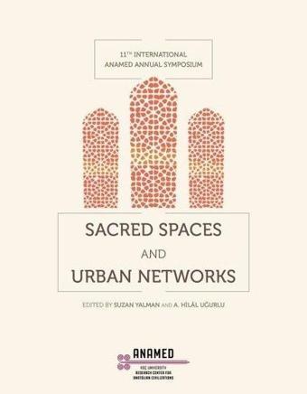 Sacred Spaces and Urban Networks - Kolektif  - Koç Üniversitesi Yayınları