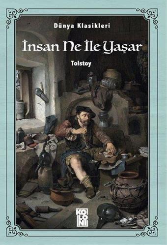 İnsan Ne İle Yaşar - Lev Nikolayeviç Tolstoy - Koloni Kitap