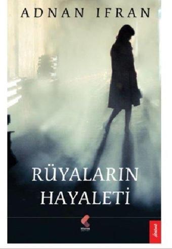 Rüyaların Hayaleti - Adnan İrfan - Klaros Yayınları